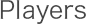 Players